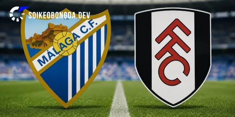 Cục diện trước giờ G của trận Malaga vs Fulham